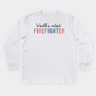 Firefighter Gifts | World's cutest Firefighter Kids Long Sleeve T-Shirt